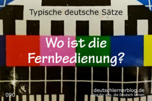 deutsche-Sätze-090-Wo-ist-die-Fernbedienung-deutschlernerblog-640